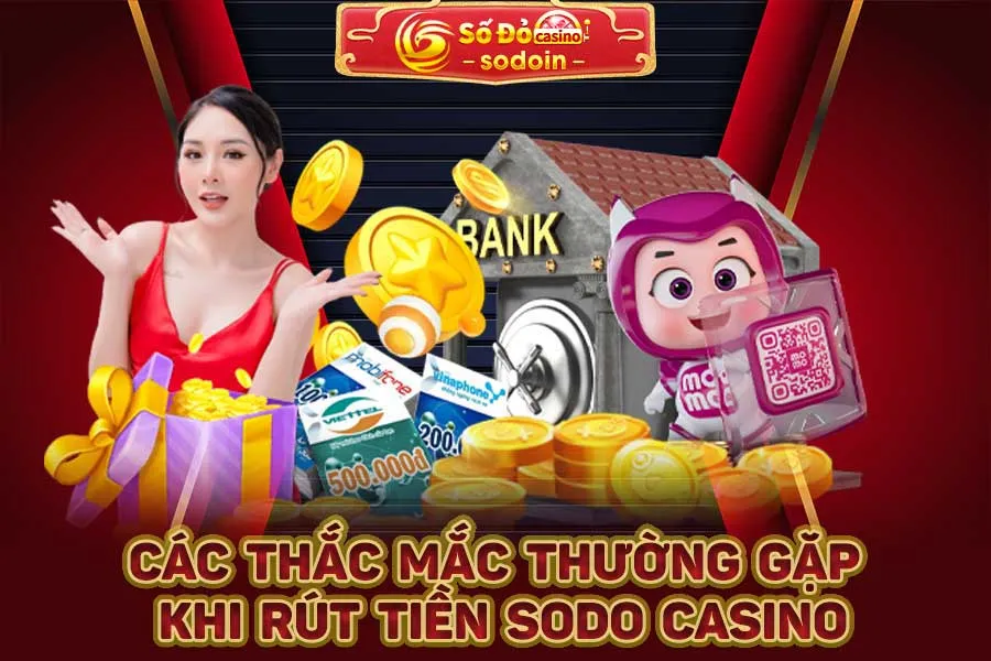 các-thắc-mắc-thường-gặp-khi-rút-tiền-sodo-casino