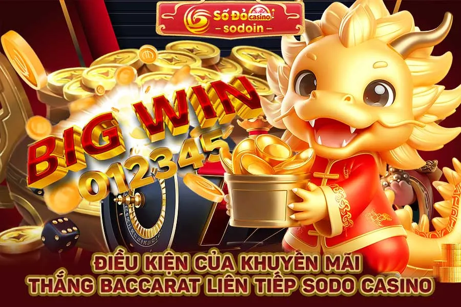 điều-kiện-của-khuyến-mãi-thắng-baccarat-liên-tiếp-sodo-casino