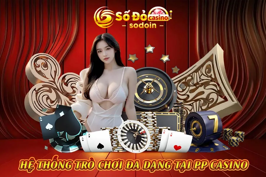 hệ-thống-trò-chơi-đa-dạng-tại-pp-casino
