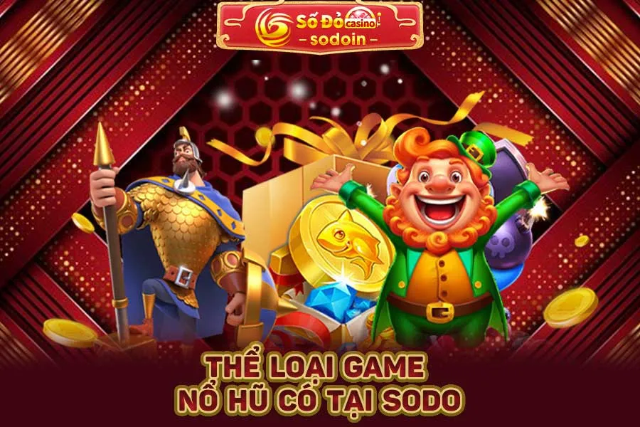 thể-loại-game-nổ-hũ-có-tại-sodo