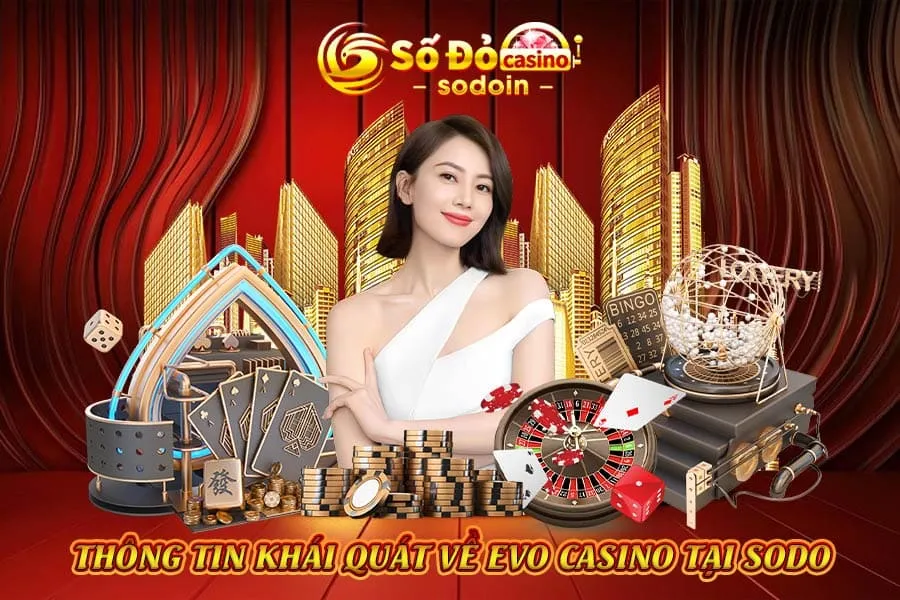 thông-tin-khái-quát-về-evo-casino-tại-sodo