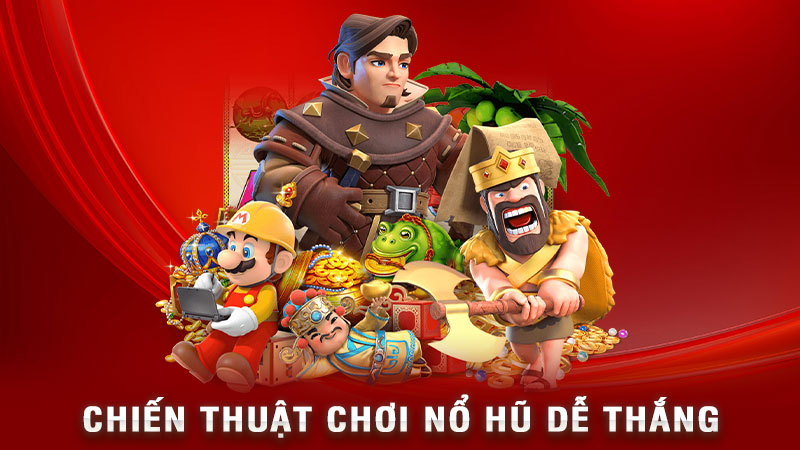 chiến thuật chơi nổ hũ dễ thắng